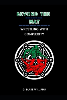 Beyond the Mat: Wrestling with Complexity