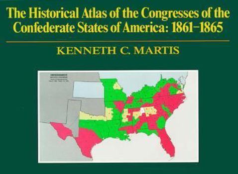 Hardcover The Historical Atlas of the Congresses of the Confederate States of America, 1861-1865 Book