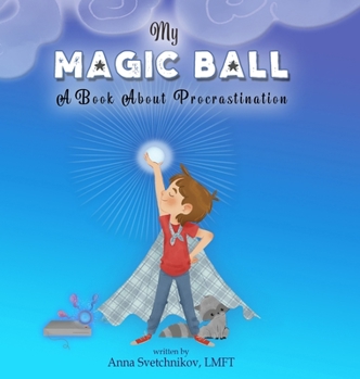 Hardcover My Magic Ball: A Book About Procrastination Book