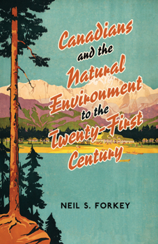 Paperback Canadians and the Natural Environment to the Twenty-First Century Book