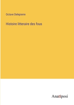 Paperback Histoire litteraire des fous [French] Book