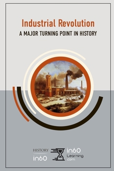 Industrial Revolution: A Major Turning Point in History