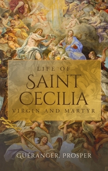 Hardcover Life of St. Cecilia: Virgin and Martyr Book