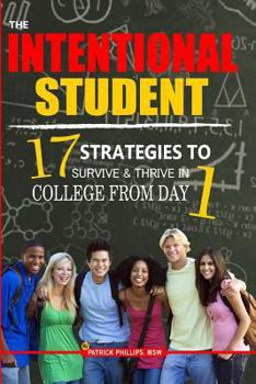 Paperback The Intentional Student: 17 Strategies To Survive & Thrive In College From Day 1 Book