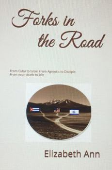 Paperback Forks in the Road: From Cuba to Israel. From agnostic to Disciple. From near death to life! Book