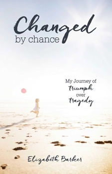 Paperback Changed by Chance: My Journey of Triumph Over Tragedy Book