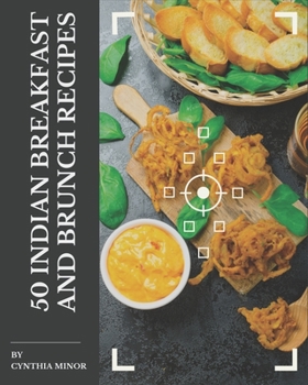 Paperback 50 Indian Breakfast and Brunch Recipes: The Best Indian Breakfast and Brunch Cookbook on Earth Book