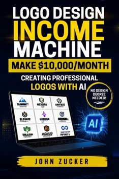 Paperback LOGO Design Income Machine: Make $10,000/Month Creating Professional Logos with AI Book