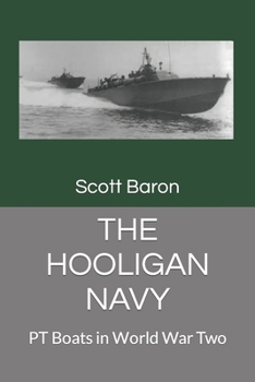 Paperback The Hooligan Navy: PT Boats in World War Two Book
