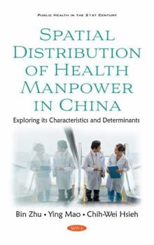 Hardcover Spatial Distribution of Health Manpower in China: Exploring Its Characteristics and Determinants Book