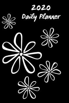 2020 Daily Planner: Black & white flowers; January 1, 2020 - December 31, 2020; 6 x 9