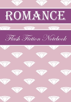Paperback Romance Flash Fiction Notebook: Workbook for Writing Short Stories And Flash Fictions - Motivation and Prompts to Write A Story, Essays, Novels Book