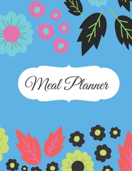 Meal Planner: Track And Plan Your Meals Weekly (55 Week Food Planner / Diary / Log / Journal / Calendar): Meal Prep And Planning Grocery List