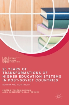 Hardcover 25 Years of Transformations of Higher Education Systems in Post-Soviet Countries: Reform and Continuity Book