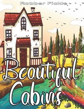 Paperback Beautiful Cabins: An Adult Coloring Book. Book