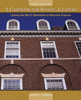 Paperback A Casebook for School Leaders: Linking the ISLLC Standards to Effective Practice Book