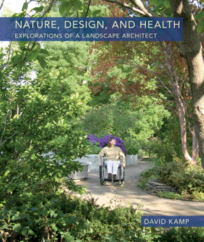 Hardcover Nature, Design, and Health: Explorations of a Landscape Architect Book