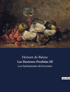 Paperback Las Ilusiones Perdidas III: Los Sufrimientos del Inventor [Spanish] Book