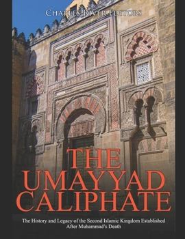 Paperback The Umayyad Caliphate: The History and Legacy of the Second Islamic Kingdom Established After Muhammad's Death Book