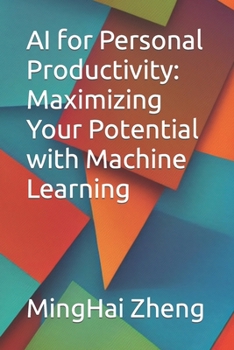 AI for Personal Productivity: Maximizing Your Potential with Machine Learning