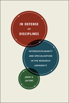 Paperback In Defense of Disciplines: Interdisciplinarity and Specialization in the Research University Book