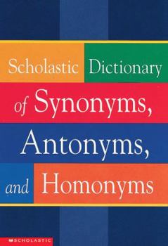 Paperback Scholastic Dictionary of Synonyms, Antonyms, Homonyms Book