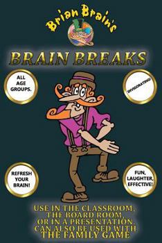 Paperback Brain Breaks From Brian Brain: Refreshing Mind Breaks For All Ages Book