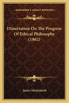 Paperback Dissertation On The Progress Of Ethical Philosophy (1862) Book