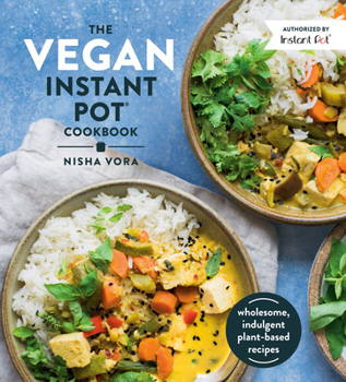 Hardcover The Vegan Instant Pot Cookbook: Wholesome, Indulgent Plant-Based Recipes Book