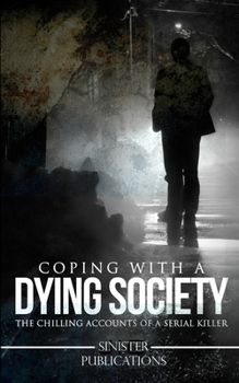 Coping With a Dying Society:: The Chilling Accounts of a Serial Killer
