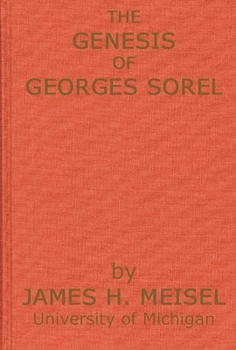 Hardcover The Genesis of Georges Sorel: An Account of His Formative Period Followed by a Study of His Influence Book