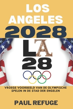 Paperback Los Angeles 2028: Vroege Voorbeeld van de Olympische Spelen in de Stad der Engelen [Dutch] Book