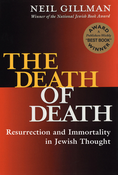 Paperback The Death of Death: Resurrection and Immortality in Jewish Thought Book