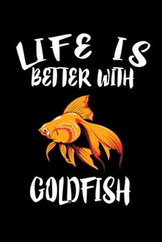 Paperback Life Is Better With Goldfish: Animal Nature Collection Book
