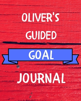 Paperback Oliver's Guided Goal Journal: 2020 New Year Planner Guided Goal Journal Gift for Oliver / Notebook / Diary / Unique Greeting Card Alternative Book