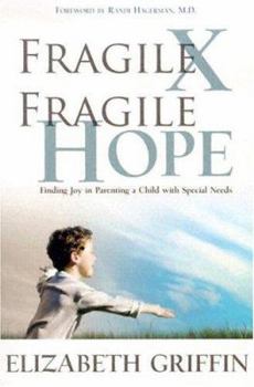 Paperback Fragile X, Fragile Hope: Finding Joy in Parenting a Special Needs Child Book