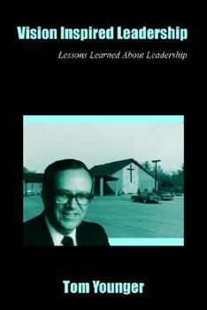 Paperback Vision Inspired Leadership: Lessons Learned About Leadership Book