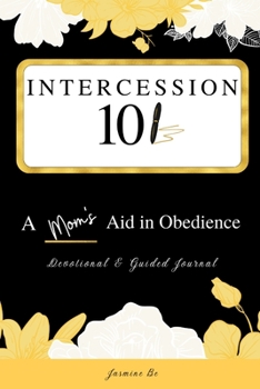 Paperback Intercession 101: A Mom's Aid in Obedience Book