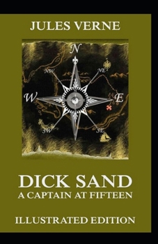 Dick Sands the Boy Captain: Illustrated Edition