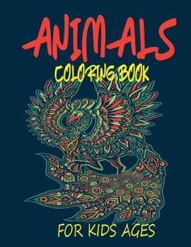 Paperback Animals Coloring Book for Kids Ages: Cute and Easy Activity Animals Coloring Book with Funny Farm And Wild Animals Coloring Pages. Includes Dogs, Tige Book