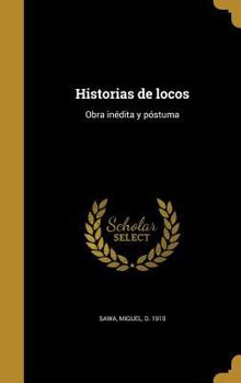 Hardcover Historias de locos: Obra inédita y póstuma [Spanish] Book