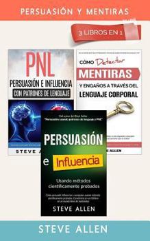 Paperback Pack Persuasi?n Y Mentiras 3 Libros En 1: Persuasi?n Usando M?todos Cient?ficamente Probados + Persuasi?n Usando Patrones de Lenguaje Y T?cnicas de Pn [Spanish] Book