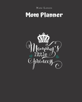 Paperback Mommys Little Princess - Mom Planner: Planner for Busy Women - A Perfect Gift for Mom - Log Contacts, Passwords, Birthdays, Shopping Checklist & More Book