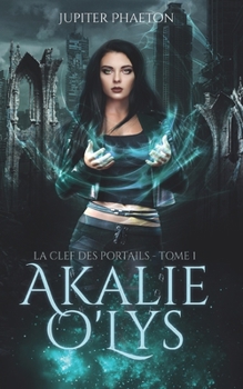 La clef des portails - Book #1 of the Akalie