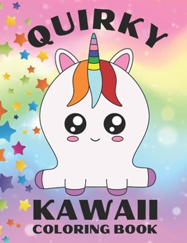 Paperback Quirky Kawaii Coloring: Adorably Fun Mermaid Unicorn, Unicat, Kawaii Treats and More Book