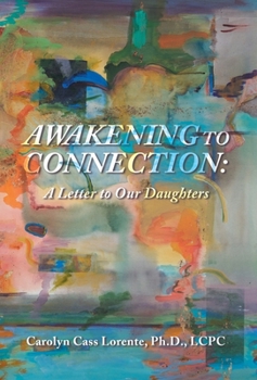 Hardcover Awakening to Connection: A Letter to Our Daughters Book