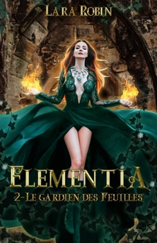 Paperback Elementia Tome 2: Le gardien des Feuilles [French] Book