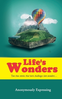 Paperback Life's Wonders: Two true stories that turn challenges into wonders... Book
