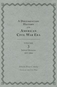 Hardcover A Documentary History of the American Civil War Era, Volume 3: Judicial Decisions, 1857-1866 Book