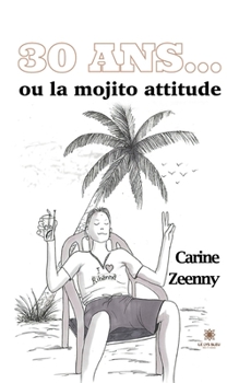 Paperback 30 ans...: ou la mojito attitude [French] Book